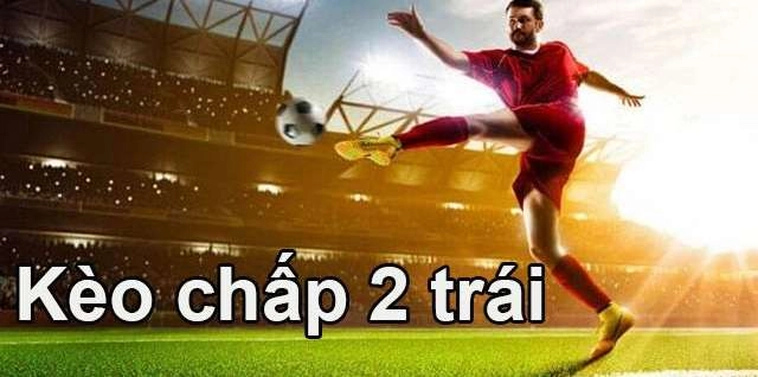Hướng Dẫn Toàn Tập Về Kèo Chấp 2 Trái Trong Các Trận Đấu 1 Hướng Dẫn Toàn Tập Về Kèo Chấp 2 Trái Trong Các Trận Đấu