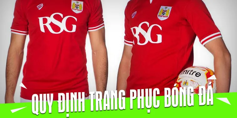 Hướng Dẫn Chi Tiết Các Quy Định Về Trang Phục Bóng Đá Chuyên Nghiệp 1 Hướng Dẫn Chi Tiết Các Quy Định Về Trang Phục Bóng Đá Chuyên Nghiệp
